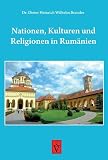 Nationen, Kulturen und Religionen in Rumänien: Ein Jahrtausend Verschiedenheit und Gemeinsamkeiten der Kulturen in der Trias ... Biblioteca teologica germano-romana (BTGR))