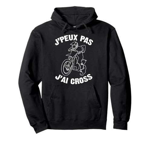J'Peux Pas J'ai Cross Humour Cadeau Drôle Moto Cross Sweat à Capuche