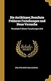  Die Antikörper; Resultate Früherer Forschungen und Neue Versuche: Resultate Früherer Forschungen Und