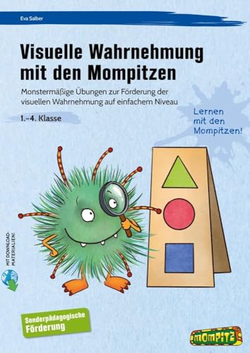 Visuelle Wahrnehmung mit den Mompitzen - SoPäd: Monstermäßige Übungen zur Förderung der visuellen Wahrnehmung auf einfachem Niveau (1. bis 4. Klasse)