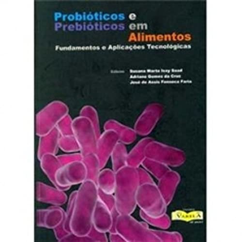 Probióticos E Prebióticos Em Alimentos Fundamentos E Aplicações Tecnológicas
