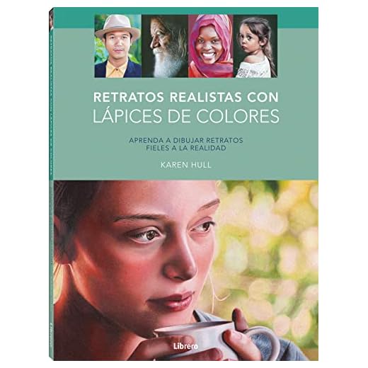 Retratos Realistas con Lápices de colores : Aprenda a dibujar retratos fieles a la realidad (DIBUJAR Y PINTAR)