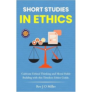 Short Studies in Ethics (Illustrated, Refined & Edited) Audiobook By Rev. J. O. Miller cover art