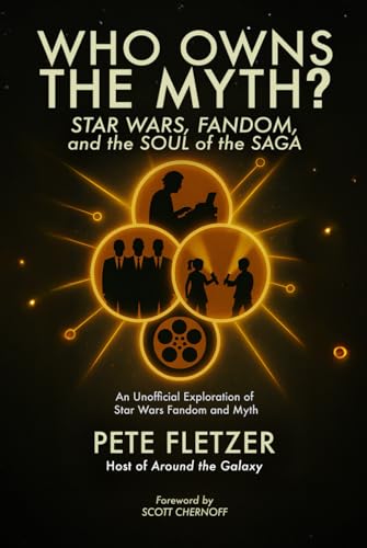 Who Owns the Myth: Star Wars, Fandom, and the Soul of the Saga