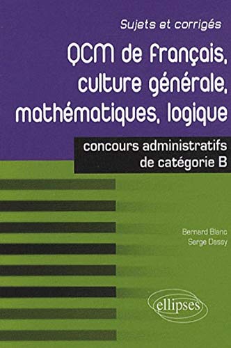 QCM de français, culture générale, mathématiques, logique : Concours de catégorie B