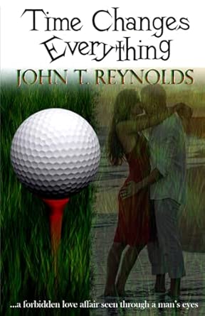 Time Changes Everything: A Forbidden Love Affair Seen Through A Man’s