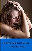 The Shrink Who Stole my Life 1503060772 Book Cover