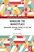 Managing the Marketplace: Reinventing Shopping Centres in Post-War Australia (Routledge Studies in the History of Marketing)