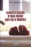  Confessions d\'une mère qui en a marre