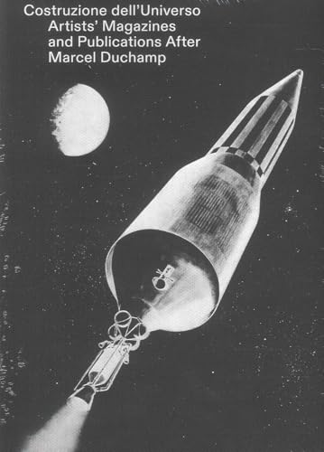 Costruzione Dell'Universo. Artists' Magazines And Publications After Marcel Duchamp