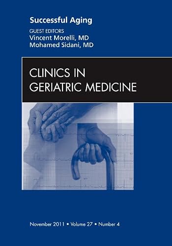 Successful Aging , An Issue of Clinics in Geriatric Medicine (Volume 27-4) (The Clinics: Internal Medicine, Volume 27-4)
