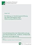 Ein Beitrag zur Standmengenerhöhung der Elektrodenkappen beim Widerstandspunktschweißen (Fortschrittsberichte der Materialforschung und ... of Materials Research and Engineering)