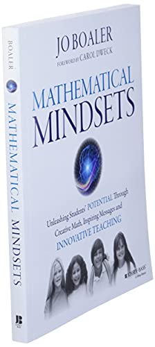 Mathematical Mindsets: Unleashing Students′ Potential through Creative Math, Inspiring Messages and Innovative Teaching