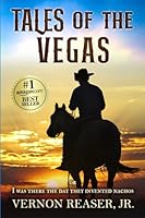 Tales of the Vegas: Or I Was There the Day They Invented Nachos B0CQGRDMKR Book Cover