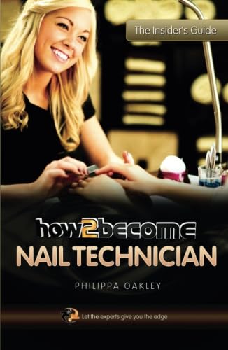 How To Become A Nail Technician (Insiders Guide): The Insider'S Guide