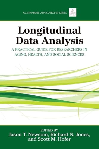 Longitudinal Data Analysis: A Practical Guide For Researchers In Aging, Health, And Social Sciences (Multivariate Applications Series)