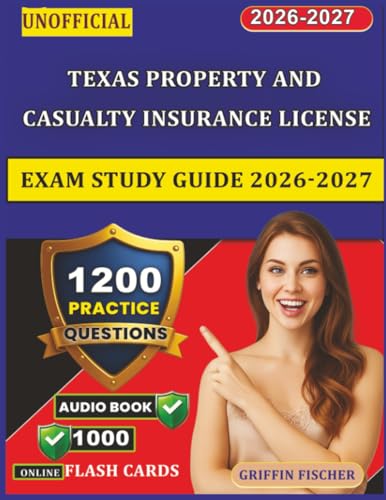 Unofficial Texas Property and Casualty Insurance License Exam Study Guide 2026-2027: 1200 Practice Questions with Detailed Explanations