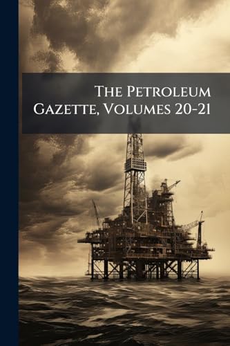 The Petroleum Gazette, Volumes 20-21
