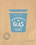 Selbstgemacht im Glas - Zum Einkochen, Mitnehmen & Verschenken
