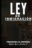 LEY DE INMIGRACIÓN Y NACIONALIDAD DE LOS ESTADOS UNIDOS: TRADUCIDA AL ESPAÑOL (Spanish Edition)