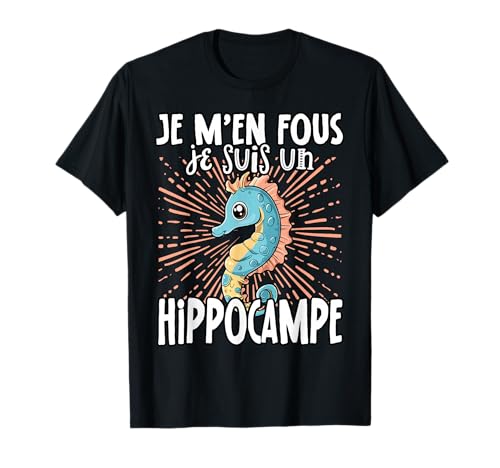 Je M'en Fous Je Suis Un Hippocampe - Hippocampe Mignon T-Shirt