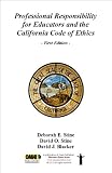 Professional Responsibility for Educators and the California Code of Ethics (Educator Ethics Series)