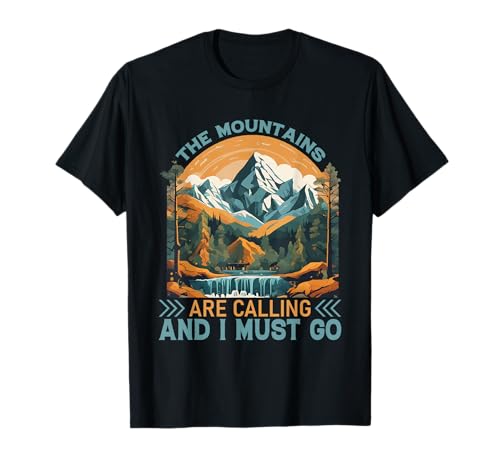 The Mountains Are Calling And I Must Go Hiking T-Shirt
