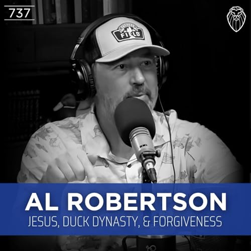 AL ROBERTSON | Jesus, Duck Dynasty, & Forgiveness (Ep. 737) Podcast Por  arte de portada