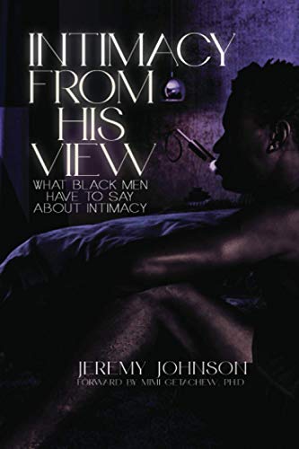 INTIMACY FROM HIS VIEW: What Black Men Have to Say About Intimacy
