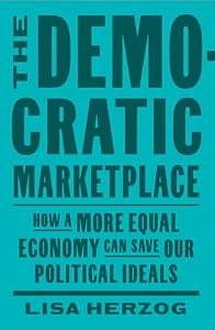 The Democratic Marketplace: How a More Equal Economy Can Save Our Political Ideals (English Edition)