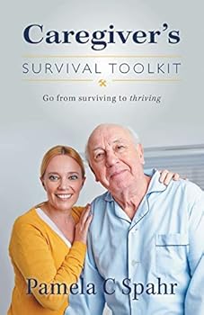 Paperback Caregiver's Survival Toolkit: Go from Surviving to Thriving Book