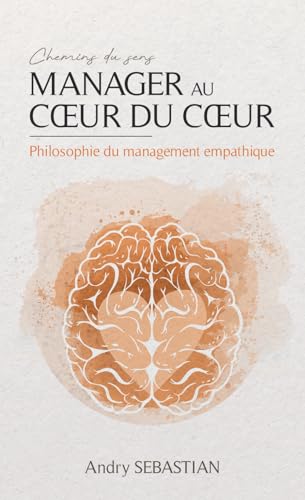 Photo de Manager au coeur du coeur : une philosophie du management empathique