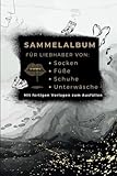 Bewertungsheft für Fuß-, Socken-, Schuh- & Unterwäschen- liebhaber  mit Favoritenliste: Sammelalbum zur Bewertung und Dokumentation  mit vorgefertigten Vorlagen