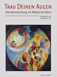 Trau Deinen Augen: Kunstbetrachtung an Waldorfschulen