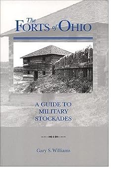 The forts of Ohio: A guide to military stockades