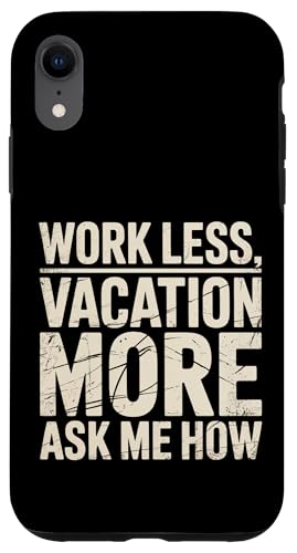 Work Less Vacation More Ask Me How ���s�̎��R |- �X�}�z�P�[�X iPhone XR �p