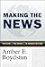 Making the News: Politics, the Media, and Agenda Setting