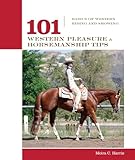 101 Western Pleasure and Horsemanship Tips: Basics of Western Riding And Showing