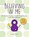 Believing in Me: A Child's Guide to Self-Confidence and Self-Esteem