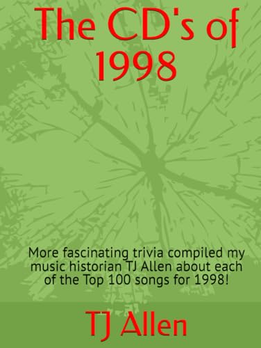 The CD's of 1998: More fascinating trivia compiled my music historian TJ Allen about each of the Top 100 songs for 1998! (The Yearly Top 100) image 2