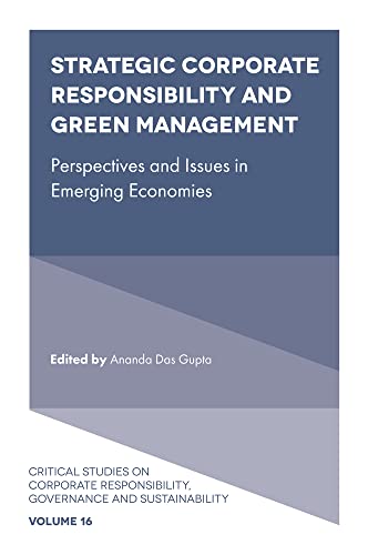 Strategic Corporate Responsibility and Green Management: Perspectives and Issues in Emerging Economies (Critical Studies on Corporate Responsibility, Governance and Sustainability, 16)