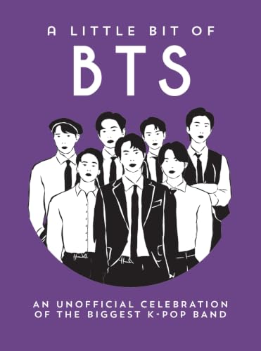 A Little Bit of BTS: An Unofficial Celebration of the Biggest K-Pop Band