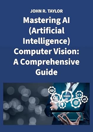 Mastering AI (Artificial Intelligence) Computer Vision: A Comprehensive ...