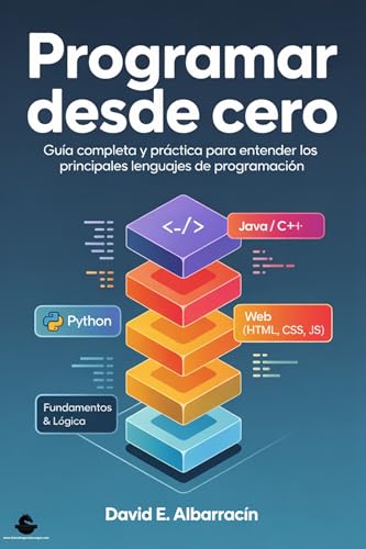 Programar Desde Cero: Guía completa y práctica para entender los principales lenguajes de programación