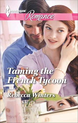 Taming the French Tycoon (Harlequin Romance Book 4455)