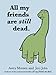 All My Friends are Still Dead: (Funny Books, Children's Book for Adults, Interesting Finds)