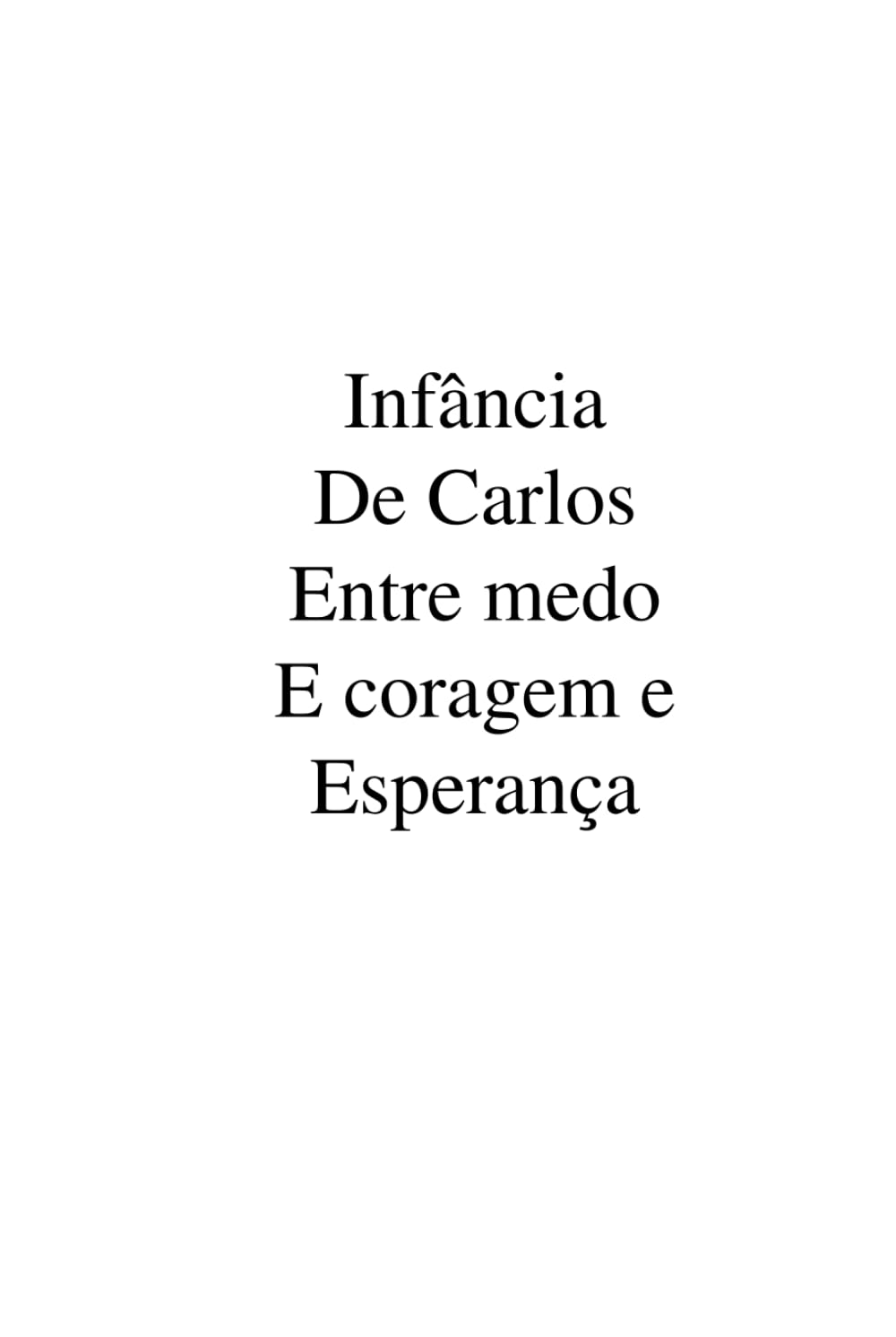 Infância de Carlos- entre medo coragem e esperança