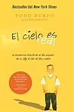 El cielo es real: La asombrosa historia de un niño pequeño de su viaje al cielo de ida y vuelta...