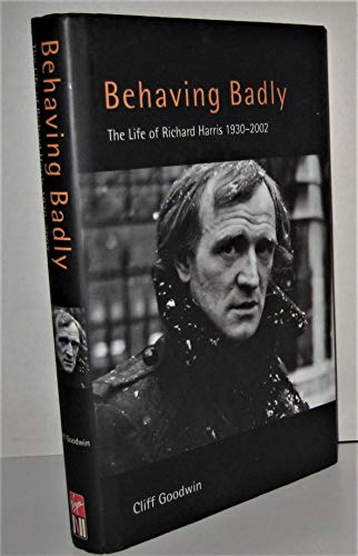 Behaving Badly: The Life of Richard Harris