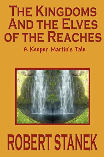 The Kingdoms And The Elves Of The Reaches: Keeper Martin's Tales, Book 1